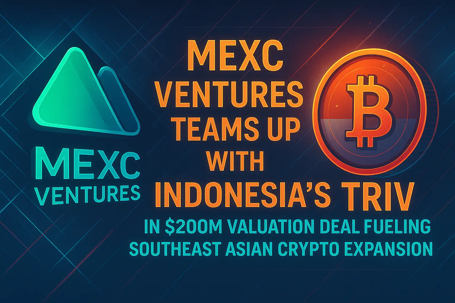 MEXC Ventures Teams Up with Indonesia’s Triv in $200M Valuation Deal, Fueling Southeast Asian Crypto Expansion