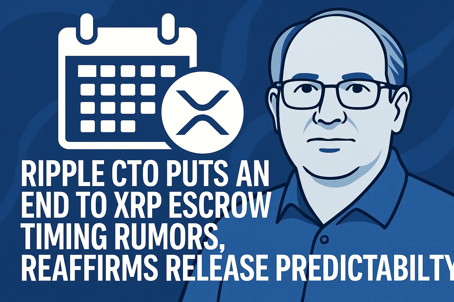 Ripple CTO Puts an End to XRP Escrow Timing Rumors, Reaffirms Release Predictability